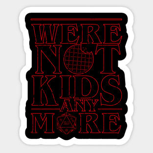 STRANGER THINGS 3: WERE NOT KIDS ANYMORE GRUNGE STYLE Sticker